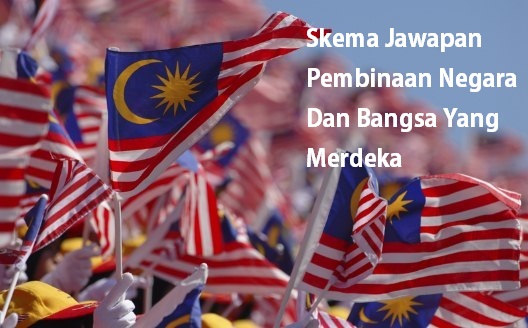 Skema Jawapan Pembinaan Negara Dan Bangsa Yang Merdeka - Skema Jawapan Pembinaan Negara Dan Bangsa Yang Merdeka