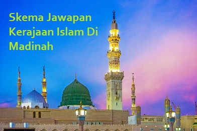 Skema Jawapan Kerajaan Islam Di Madinah - Skema Jawapan Kerajaan Islam Di Madinah