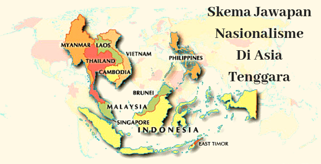Nasionalisme Di Asia Tenggara 1 - Skema Jawapan Nasionalisme Di Asia Tenggara & Contoh Soalan